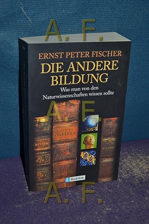 Bild des Verkufers fr Die andere Bildung : was man von den Naturwissenschaften wissen sollte. Ullstein , 36448 zum Verkauf von Antiquarische Fundgrube e.U.