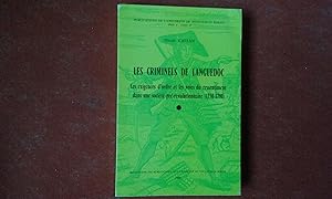 Seller image for Les criminels de Languedoc - Les exigences d'ordre et les voies du ressentiment dans une socit pr-rvolutionnaire (1750-1790) for sale by Librairie de la Garenne