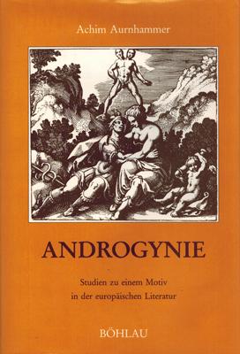 Androgynie. Studien zu einem Motiv in der europäischen Literatur.