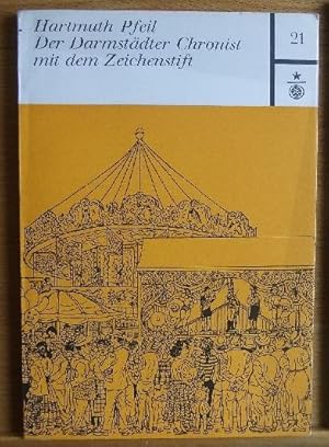Imagen del vendedor de Der Darmstdter Chronist mit dem Zeichenstift. Hartmuth Pfeil. Mit e. biograph. Skizze u. Werkverz. von Hermann Kaiser, Darmstdter Schriften ; 21 a la venta por Antiquariat Blschke