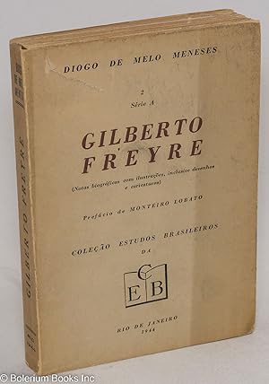 Gilberto Freyre; (notas biográficos com ilustrações, inclusive desenhos e caricaturas), prefácio ...
