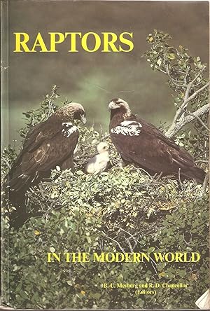 Imagen del vendedor de RAPTORS IN THE MODERN WORLD: PROCEEDINGS OF THE THIRD WORLD CONFERENCE ON BIRDS OF PREY AND OWLS. Edited by B.-U. Meyburg & R.D. Chancellor. a la venta por Coch-y-Bonddu Books Ltd