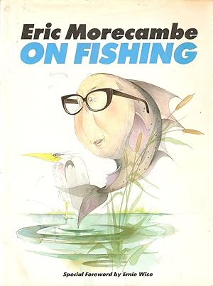 Seller image for ERIC MORECAMBE ON FISHING. Illustrations by David Hughes. for sale by Coch-y-Bonddu Books Ltd