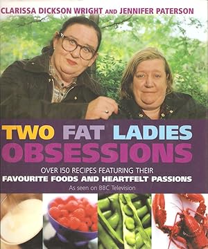 Imagen del vendedor de TWO FAT LADIES: OBSESSIONS. By Clarissa Dickson Wright and Jennifer Paterson. a la venta por Coch-y-Bonddu Books Ltd