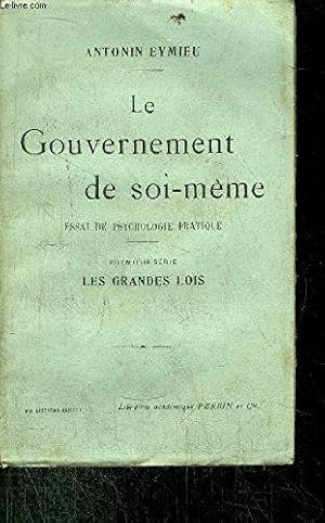 Seller image for Le Gouvernement De Soi-Meme - Essai De Psychologie Pratique - Premiere Serie Les Grandes Lois for sale by JLG_livres anciens et modernes