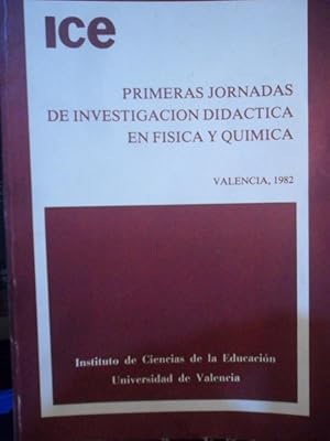 PRIMERAS JORNADAS DE INVESTIGACIÓN DIDÁCTICA EN FÍSICA Y QUÍMICA Valencia 1982