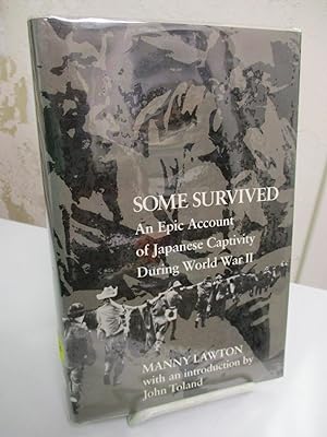 Some Survived; An Epic Account of Japanese Captivity During World War II,