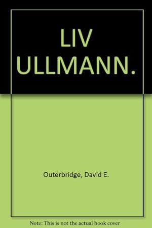 Liv Ullmann : ihre Filme - ihr Leben. von David E. Outerbridge. [Dt. Übers. von Marion Dill] / He...