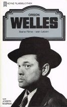 Orson Welles : seine Filme - sein Leben. von. [Dt. Übers.: Brigitte Straub] / Heyne-Bücher / 32 ; 47