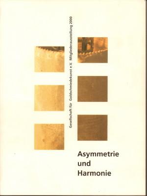 Bild des Verkufers fr Asymmetrie und Harmonie. Gesellschaft fr Goldschmiedekunst e.V. Mitgliederausstellung 200. zum Verkauf von Antiquariat Jenischek