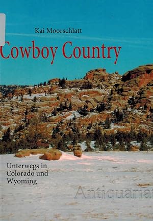 Bild des Verkufers fr Cowboy Country. Unterwegs in Colorado und Wyoming. zum Verkauf von Dobben-Antiquariat Dr. Volker Wendt