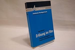 Erlösung im Film : praktisch-theologische Analysen und Interpretationen (=Praktische Theologie he...