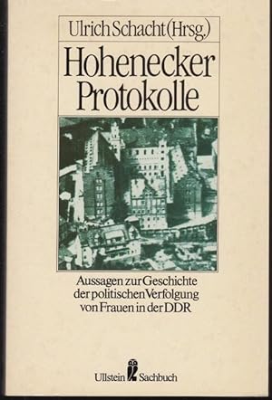 Hohenecker Protokolle. Aussagen zur Geschichte der politischen Verfolgung von Frauen in der DDR. ...
