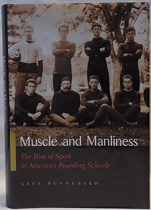 Seller image for Muscle and Manliness: The Rise of Sport in American Boarding Schools (Sports and Entertainment) for sale by MLC Books