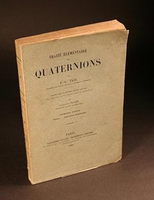 Seller image for Trait lmentaire des quaternions. Premire partie: Thorie. Applications gometriques. Traduit sur la seconde dition anglaise avec additions de l auteur et notes du traducteur par Gustave Plarr for sale by Steven Wolfe Books