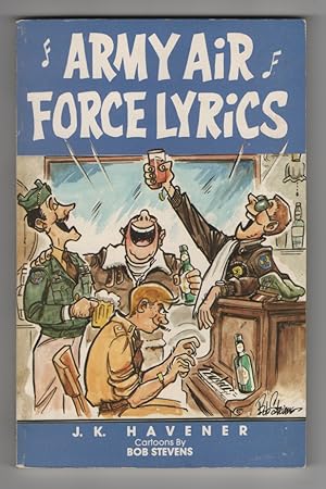 Army Air Force Lyrics: a Collection of Ww II U. S. Army Air Force Marching Songs, Poems, and Paro...