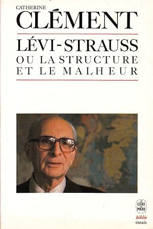 Lévi-Strauss ou la structure du malheur.