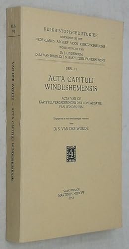 Acta Capituli Windeshemensis: Acta van der Kapittelvergaderingen der Congregatie van Windesheim.
