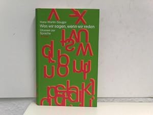 Seller image for Was wir sagen, wenn wir reden: Glossen zur Sprache for sale by ABC Versand e.K.