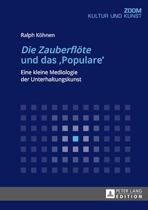 Bild des Verkufers fr Die Zauberflte und das Populare : Eine kleine Mediologie der Unterhaltungskunst zum Verkauf von AHA-BUCH GmbH