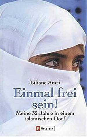 Seller image for Einmal frei sein!: Meine 32 Jahre in einem islamischen Dorf for sale by Modernes Antiquariat an der Kyll