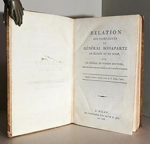 Relation des campagnes du général Bonaparte en Egypte et en Syrie. Par le général de division Ber...