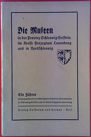 Bild des Verkufers fr Die Museen in der Provinz Schleswig-Holstein, im Kreis Herzogtum Lauenburg und in Nordschleswig. zum Verkauf von biblion2