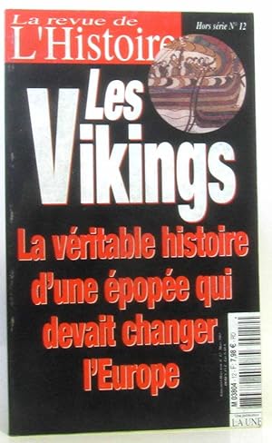 Histoire événement - Les vikings - la véritable histoire d'une épopée qui devait changer l'Europe...