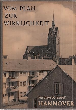 Vom Plan zur Wirklichkeit. Vier Jahre Ratsarbeit Hannover