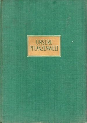 Bild des Verkufers fr Unsere Pflanzenwelt.Blumen,Grser,Bume und Strucher,Pilze,Moose zum Verkauf von Clivia Mueller