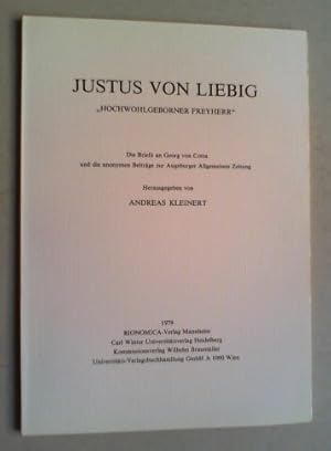 Bild des Verkufers fr Justus von Liebig "Hochwohlgeborener Freyherr". Die Briefe an Georg von Cotta und die anonymen Beitrge zur Augsburger Allgemeinen Zeitung. zum Verkauf von Antiquariat Sander