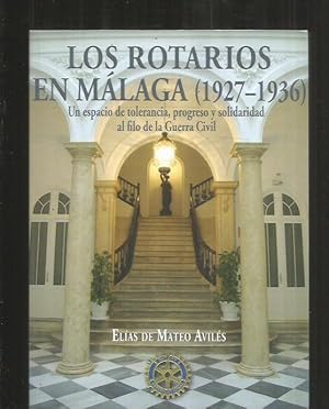 Imagen del vendedor de ROTARIOS EN MALAGA - LOS (1927-1936) UN ESPACIO DE TOLERANCIA, PROGRESO Y SOLIDARIDAD AL FILO DE LA GUERRA CIVIL a la venta por Desvn del Libro / Desvan del Libro, SL