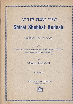 Shirei Shabbat Kodesh "Sabbath Eve Service" for Cantor (Tenor or Baritone) and Mixed Voices (S. A...