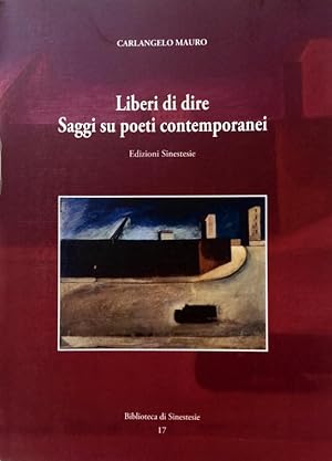 LIBERI DI DIRE. SAGGI SU POETI CONTEMPORANEI