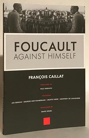 Foucault Against Himself.