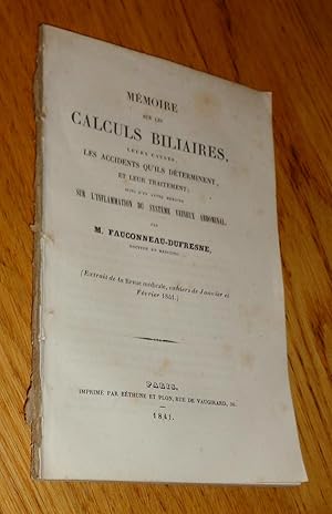 Mémoire sur les calculs biliaires, leurs causes, les accidents qu'ils déterminent, et leur traite...