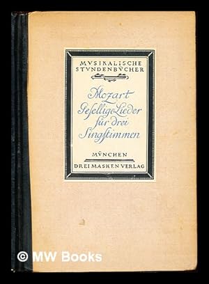 Seller image for Gesellige Gesnge fur drei Singstimmen / W.A. Mozart ; herausgegeben und eingeleitet von Dr. Bernhard Paumgartner for sale by MW Books