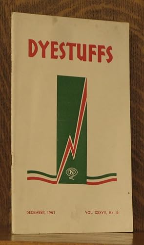 DYESTUFFS [MAGAZINE] DECEMBER, 1942, VOL. XXXVII, NO 8