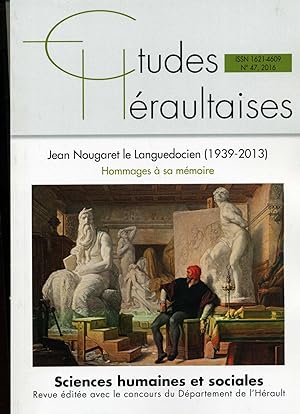 ÉTUDES HÉRAULTAISES N° 47 .2016 : Jean NOUGARET le Languedocien ( 1939 - 2013 ) Hommages à sa mém...