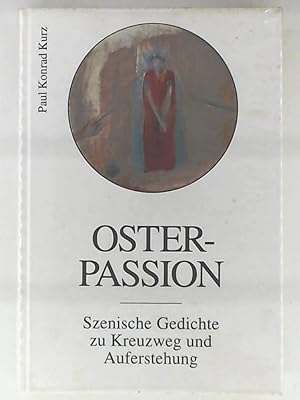Imagen del vendedor de Osterpassion. Szenische Gedichte zu Kreuzweg und Auferstehung a la venta por Leserstrahl  (Preise inkl. MwSt.)