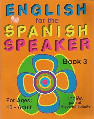 Seller image for English for the Spanish Speaker, Book 3 (Ages 10 - Adult) for sale by The Book Junction