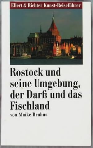 Rostock und seine Umgebung, der Darss und das Fischland Maike Bruhns