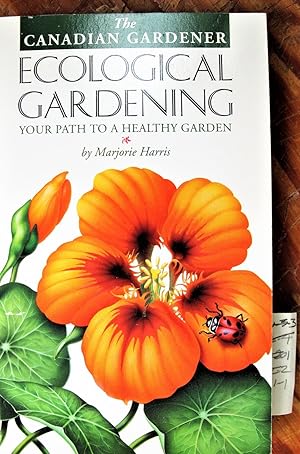 Imagen del vendedor de The Canadian Gardener Ecological Gardening. Your Path to a Healthy Garden a la venta por Ken Jackson