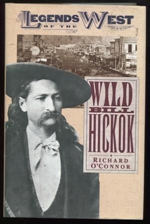 Image du vendeur pour Wild Bill Hickok ; Legends of the West mis en vente par E Ridge Fine Books