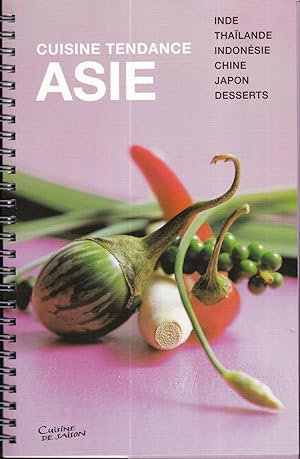 Cuisine Tendance Asie: Inde - Thailande - Indonésie - Chine - Japon. Desserts