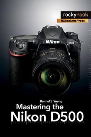 Imagen del vendedor de Mastering the Nikon D500 (Paperback) a la venta por AussieBookSeller