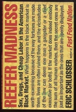 Bild des Verkufers fr Reefer Madness ; Sex, Drugs, and Cheap Labor in the American Black Market Sex, Drugs, and Cheap Labor in the American Black Market zum Verkauf von E Ridge Fine Books