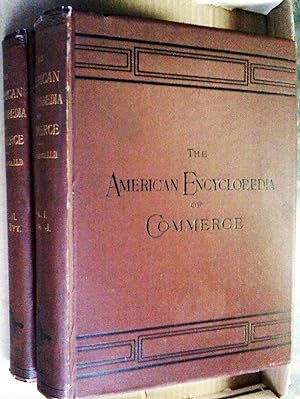 The American Encyclopedia of Commerce. Manufactures, Commercial Law, and Finance (2 volumes), ill...