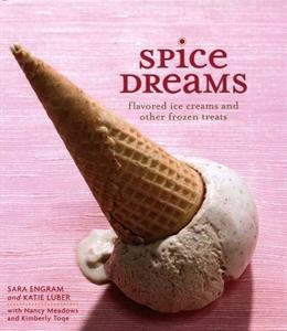 Seller image for Spice Dreams: Flavored Ice Creams And Other Frozen Treats for sale by Fleur Fine Books