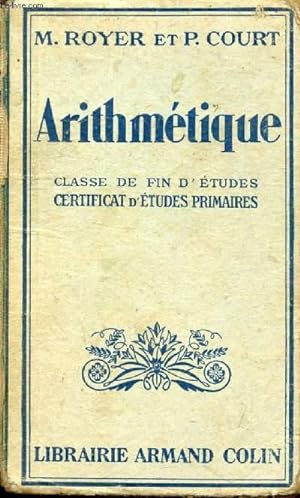 Seller image for ARITHMETIQUE, CLASSE DE FIN D'ETUDES, CERTIFICAT D'ETUDES PRIMAIRES for sale by Le-Livre